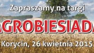 Serdecznie zapraszamy Państwa na targi Agrobiesiada w Korycinie. Już w najbliższą niedzielę – 26 kwietnia, nad zalewem w Korycinie odbędą się targi o tematyce rolniczo-ogrodniczej. Tym razem na imprezie nie...
